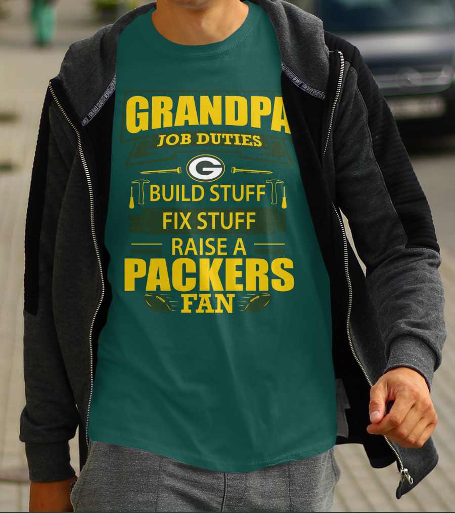 Grandpa Job Duties Green Bay Packers Fan Build Stuff Fix Stuff Raise Packers Fan T-Shirt
