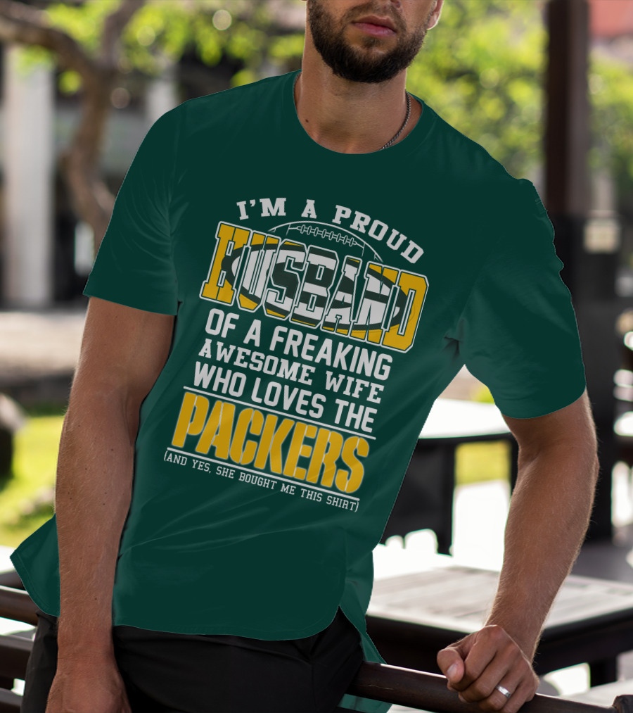 I'm A Proud Husband Of A Freaking Awesome Wife Who Loves The Packers T-Shirt