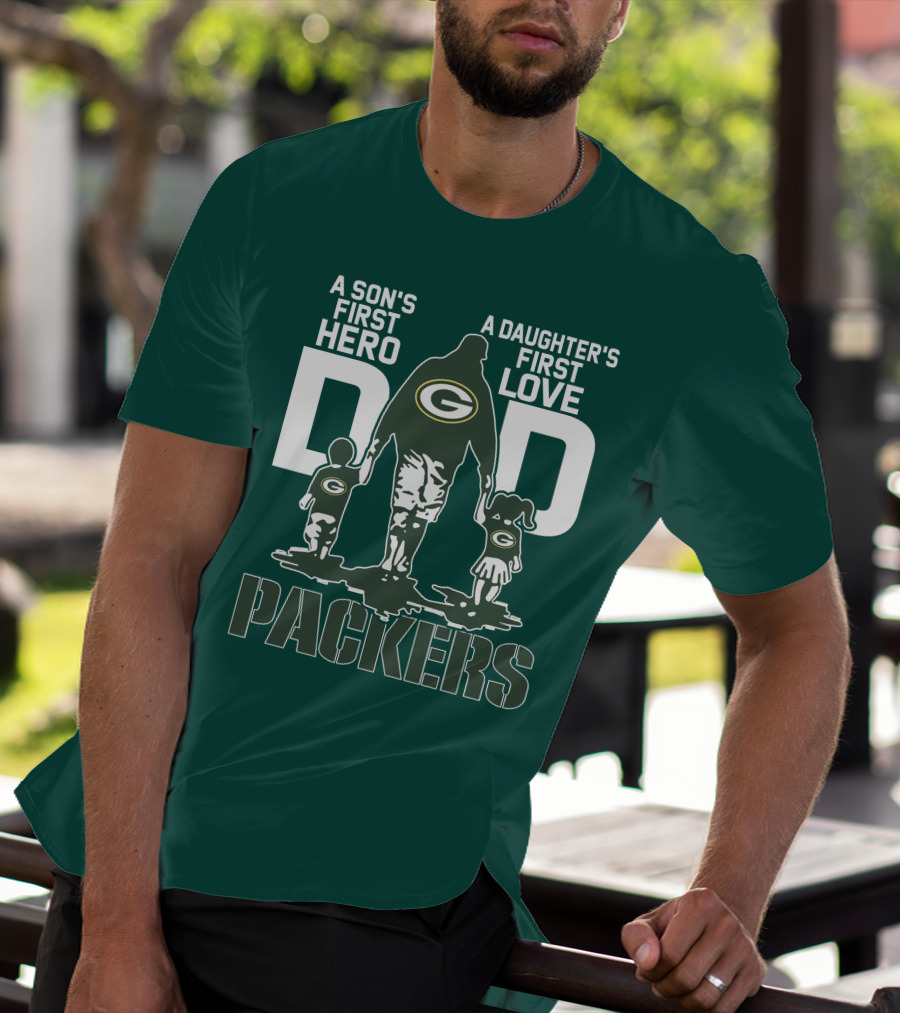 Son's First Hero Daughter's First Love Dad Green Bay Packers T-Shirt