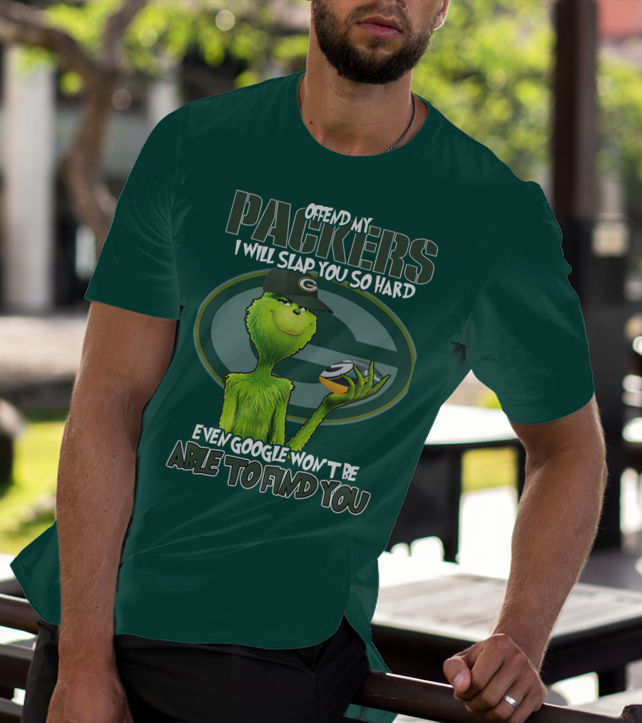 Offend My Packers I Will Slap You So Hard Even Google Won't Be Able To Find You T-Shirt