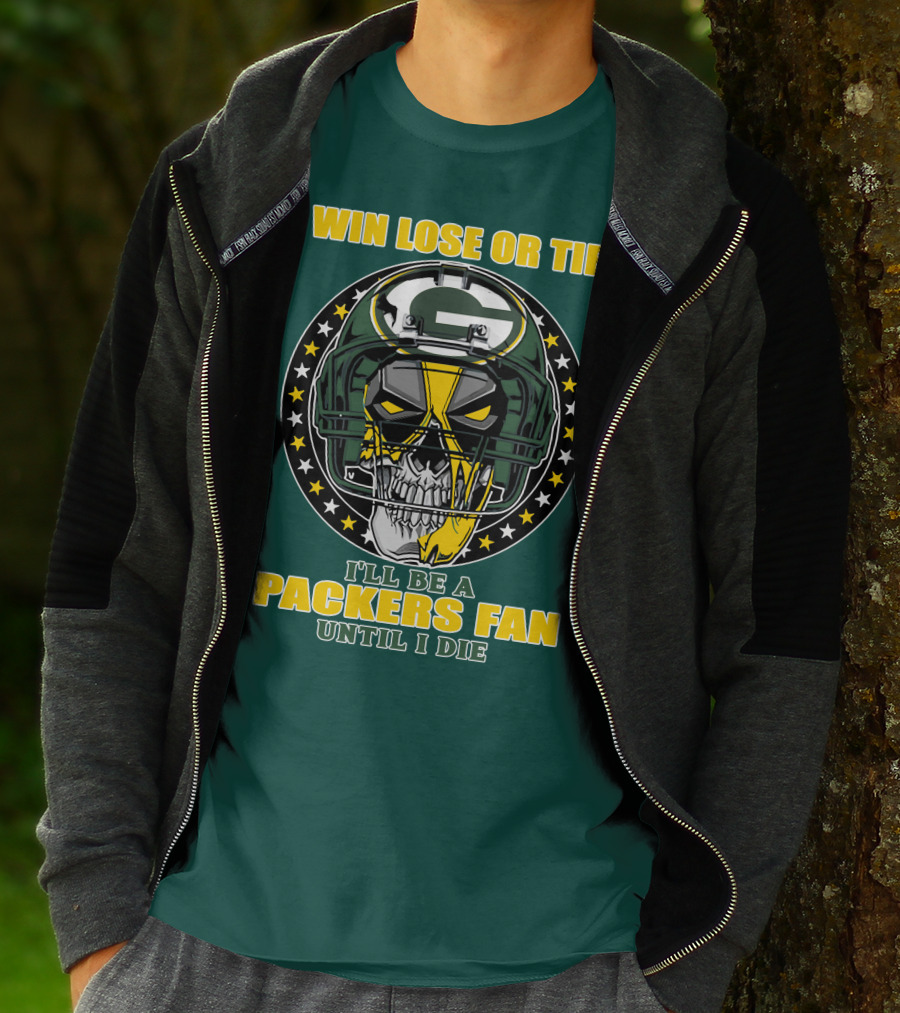 Win Lose Or Tie Packers Fan Until I Die T-Shirt