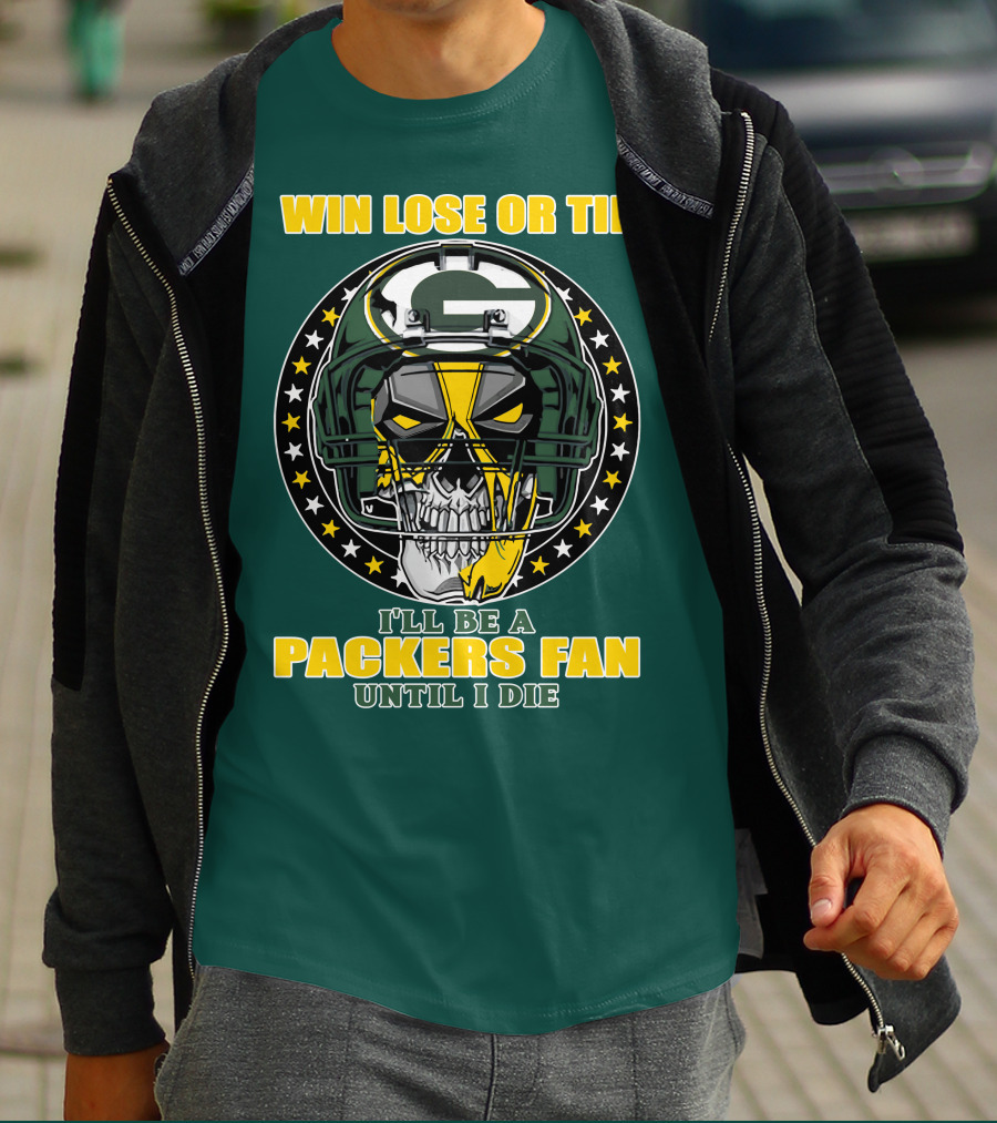 Win Lose Or Tie Packers Fan Until I Die T-Shirt