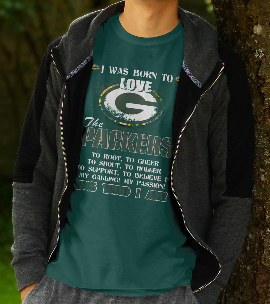 I Was Born To Love The Green Bay Packers It's Who I Am T-Shirt