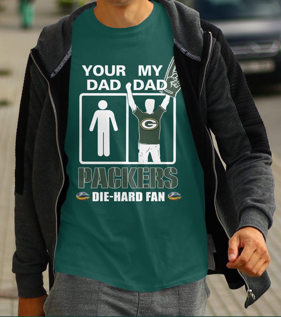 Your Dad My Dad Packers Die-Hard Fan T-Shirt