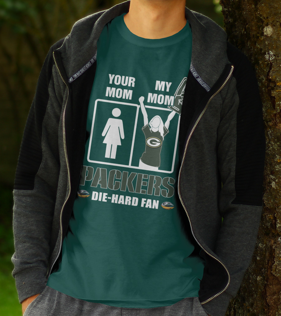 Ymmm Packers Your Mom My Mom Die-Hard Fan T-Shirt