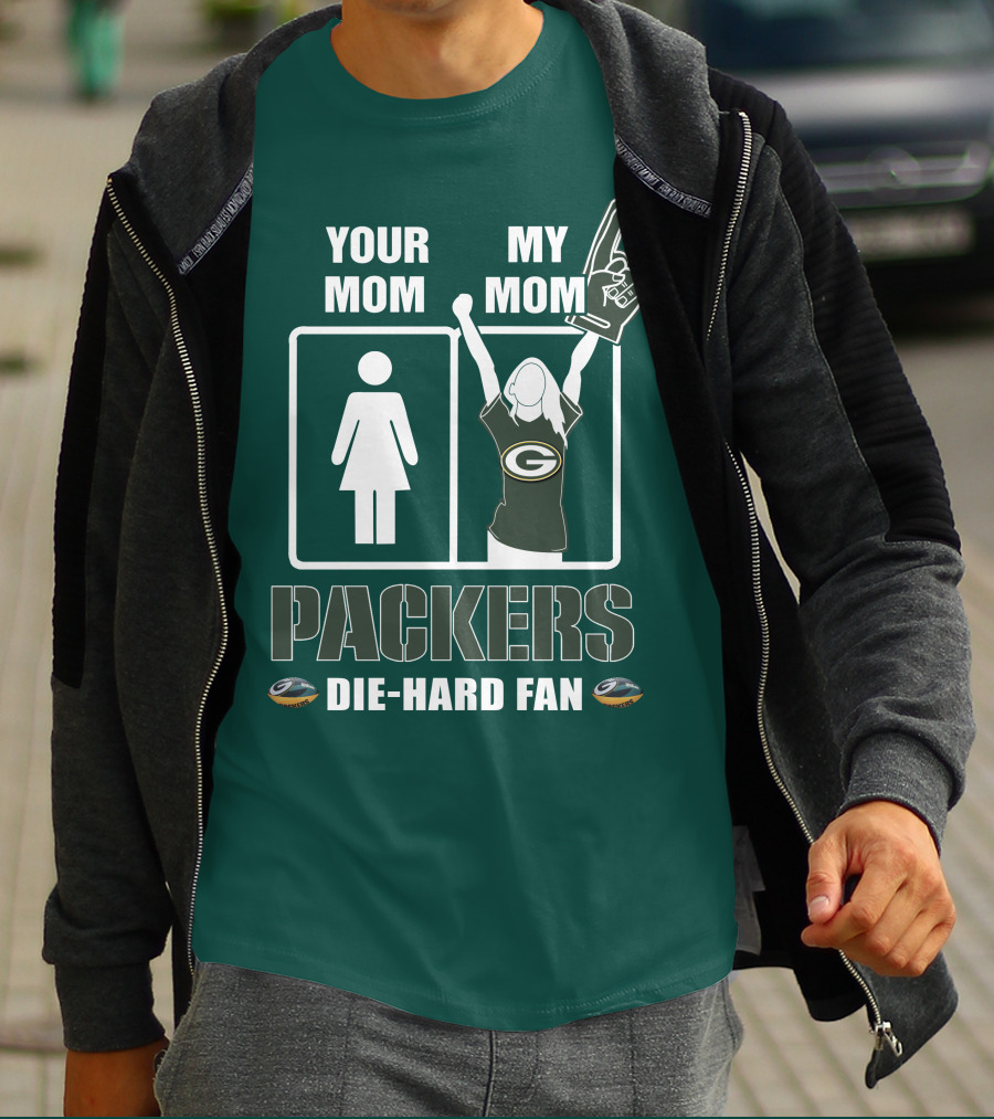 Ymmm Packers Your Mom My Mom Die-Hard Fan T-Shirt