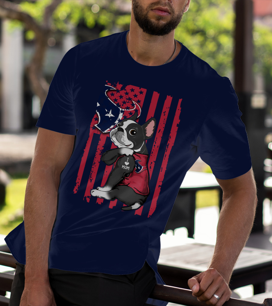 Boston Terrier I Love Mom Houston Texans Usa Flag American Pride T-Shirt