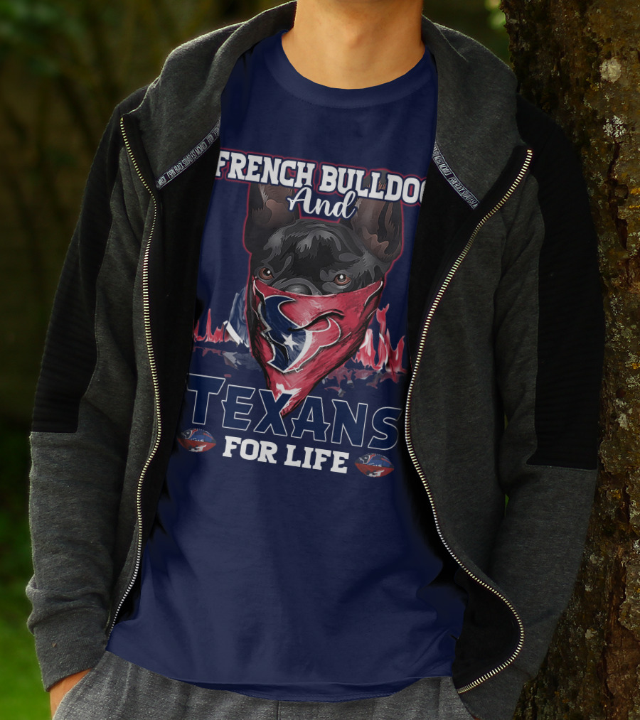 French Bulldog And Texans For Life Houston T-Shirt