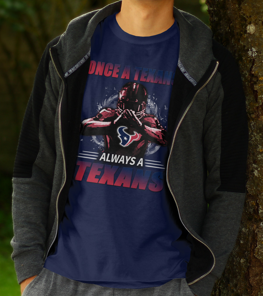 Once A Texans Always A Texans T-Shirt