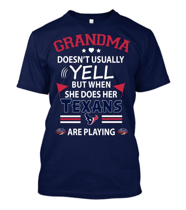 Grandma Doesn't Usually Yell But When She Does Her Texans Are Playing T-Shirt
