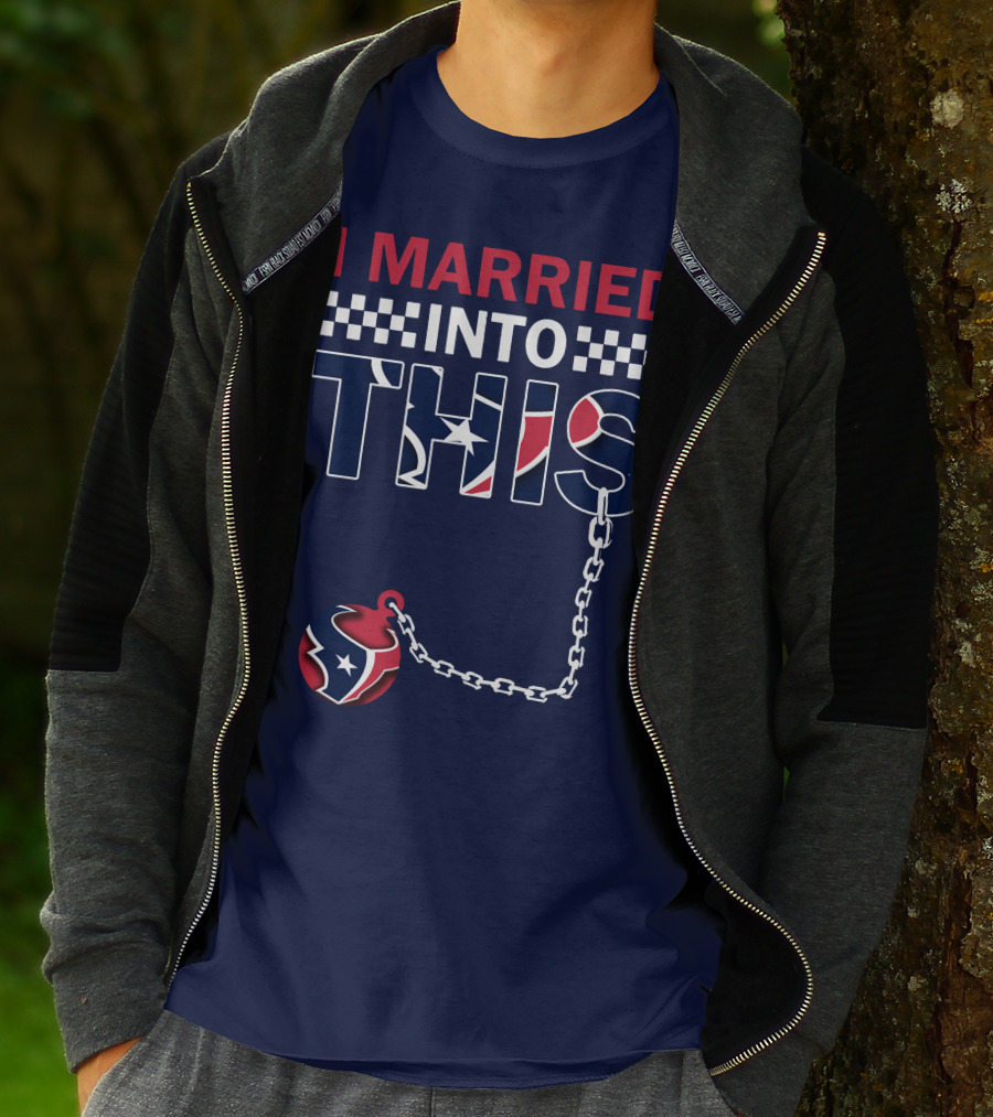 I Married Into This Houston Texans Football Fan Humor T-Shirt