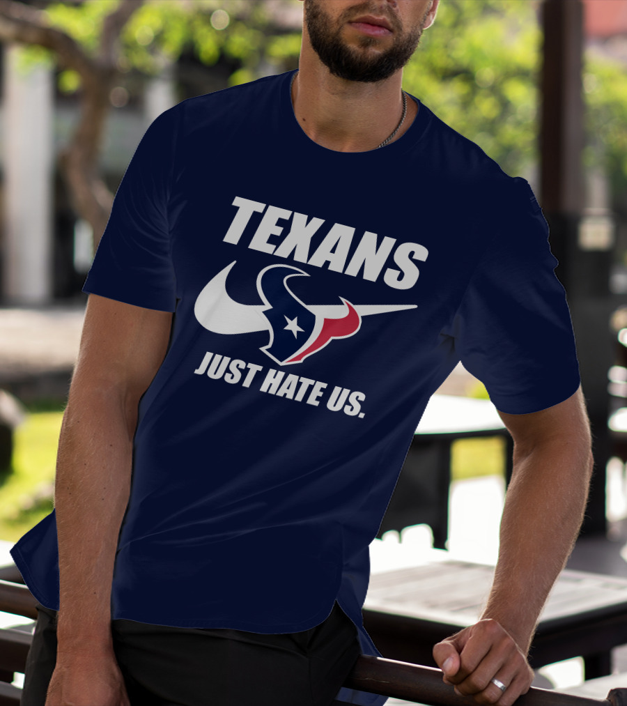 Texans Just Hate Us Houston T-Shirt