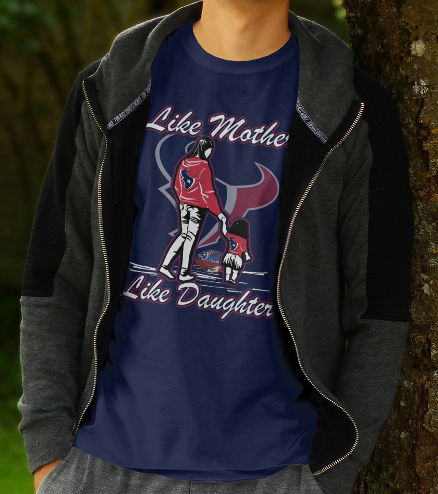 Like Mother Like Daughter Lmld Houston Texans T-Shirt