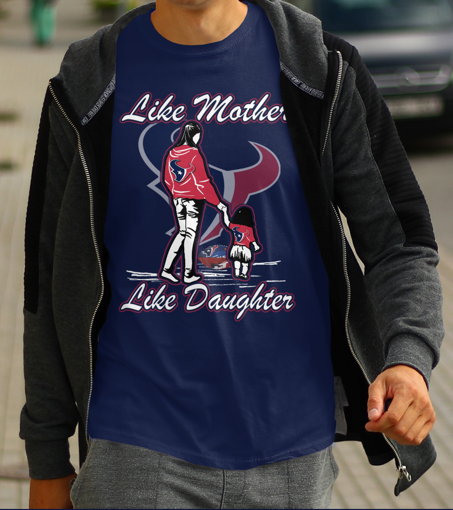 Like Mother Like Daughter Lmld Houston Texans T-Shirt