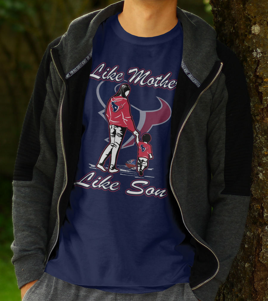 Like Mother Like Son Houston Texans T-Shirt
