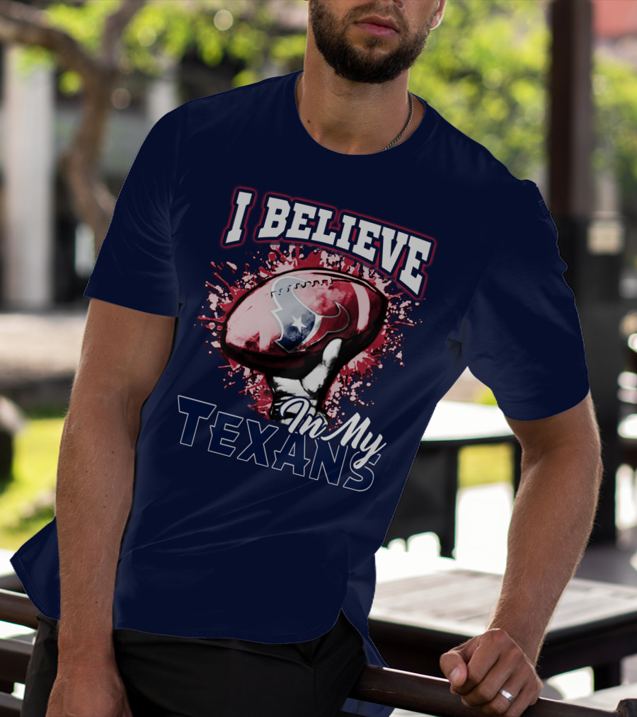I Believe In My Texans T-Shirt