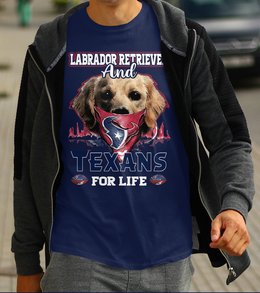 Labrador Retriever And Texans For Life Houston Texans Fan Gear T-Shirt