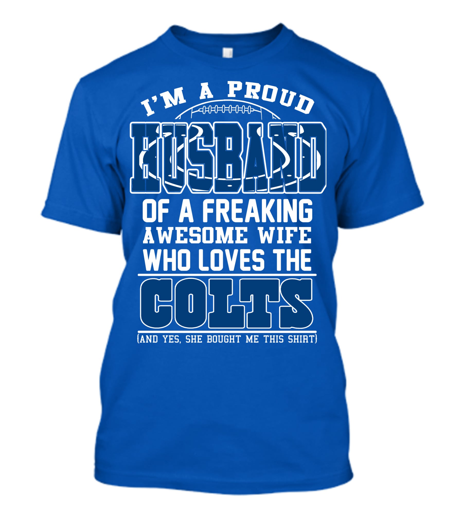 Indianapolis Colts 35 Proud Husband Of A Freaking Awesome Wife Who Loves The Colts T-Shirt