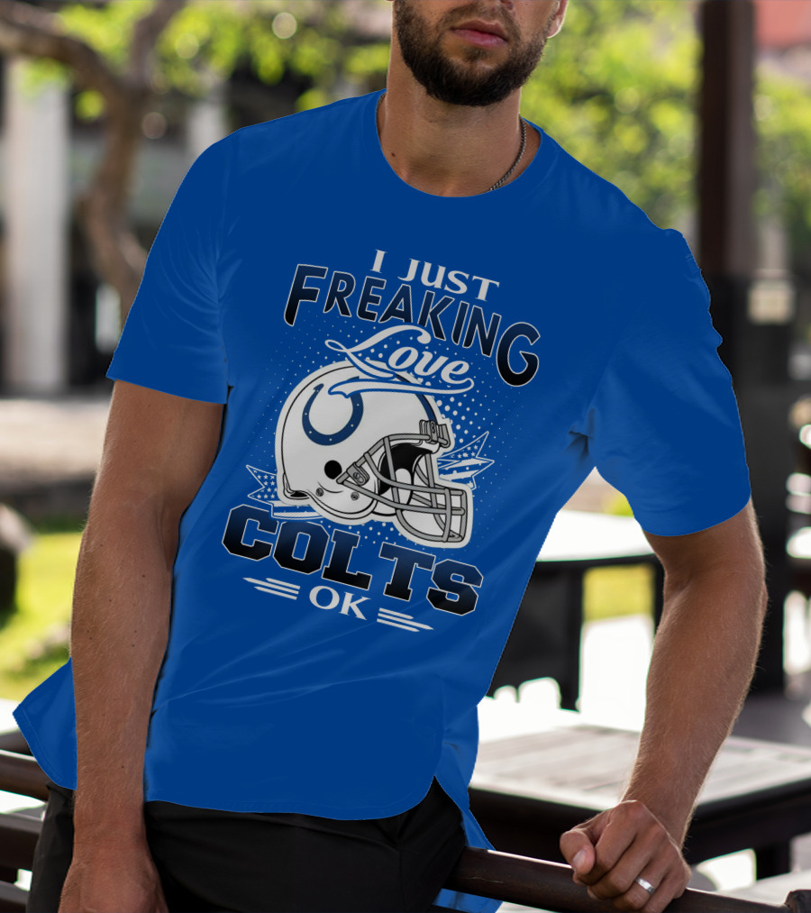 I Just Freaking Love Indianapolis Colts Ok T-Shirt