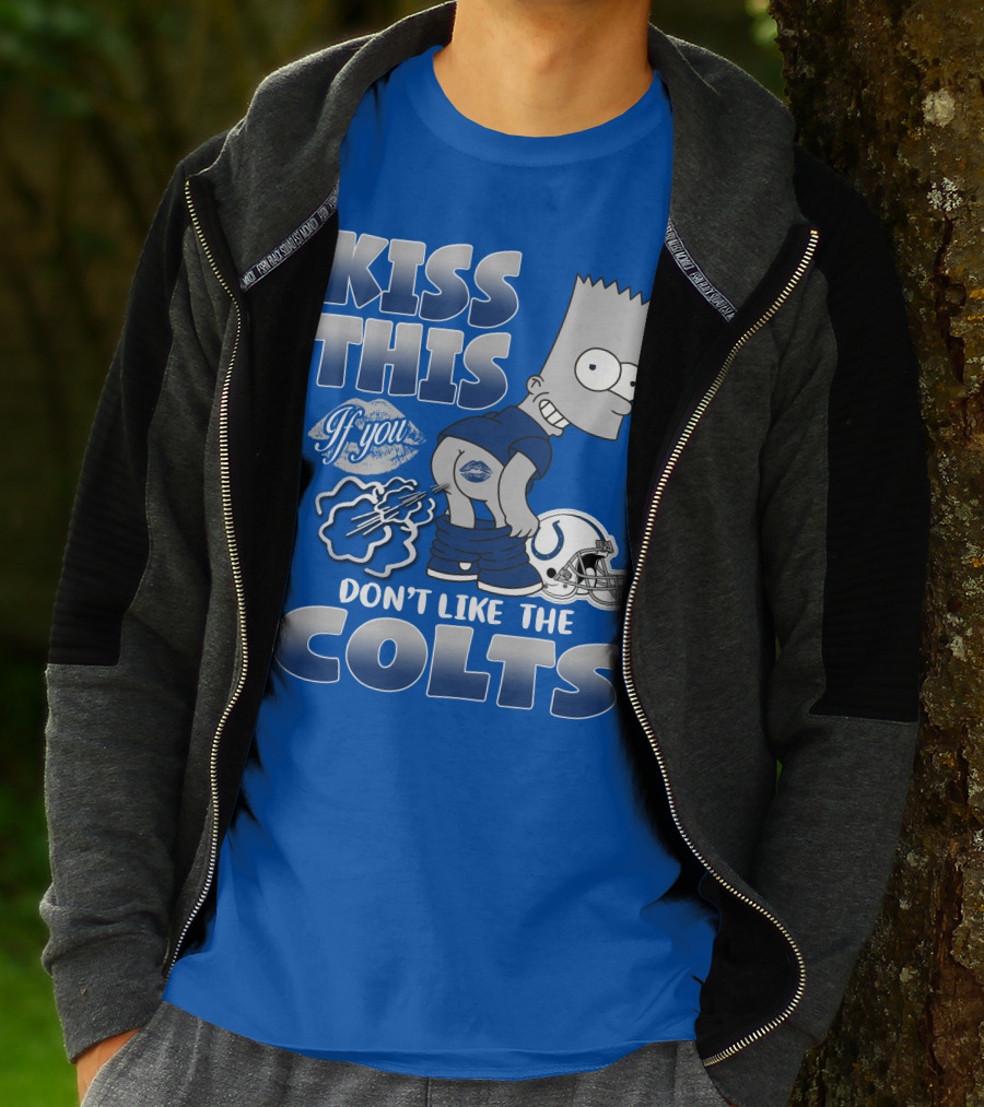 Kiss This If You Don't Like The Indianapolis Colts Bart Simpson T-Shirt