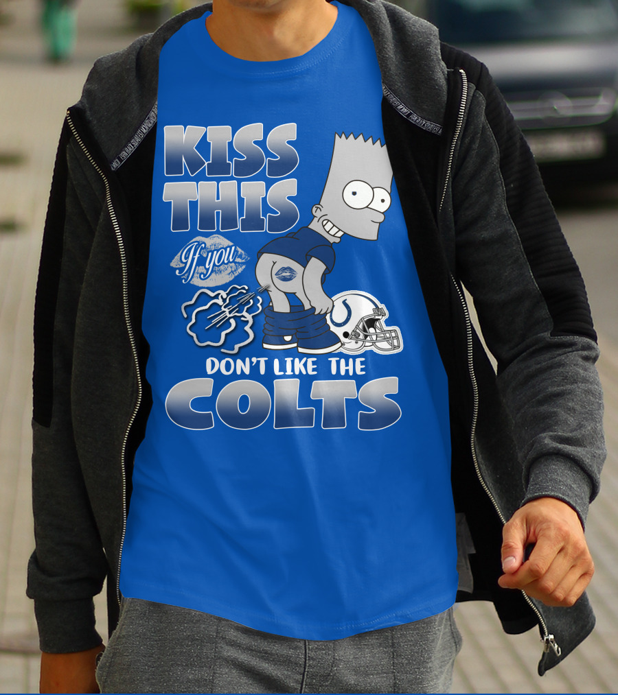 Kiss This If You Don't Like The Indianapolis Colts Bart Simpson T-Shirt