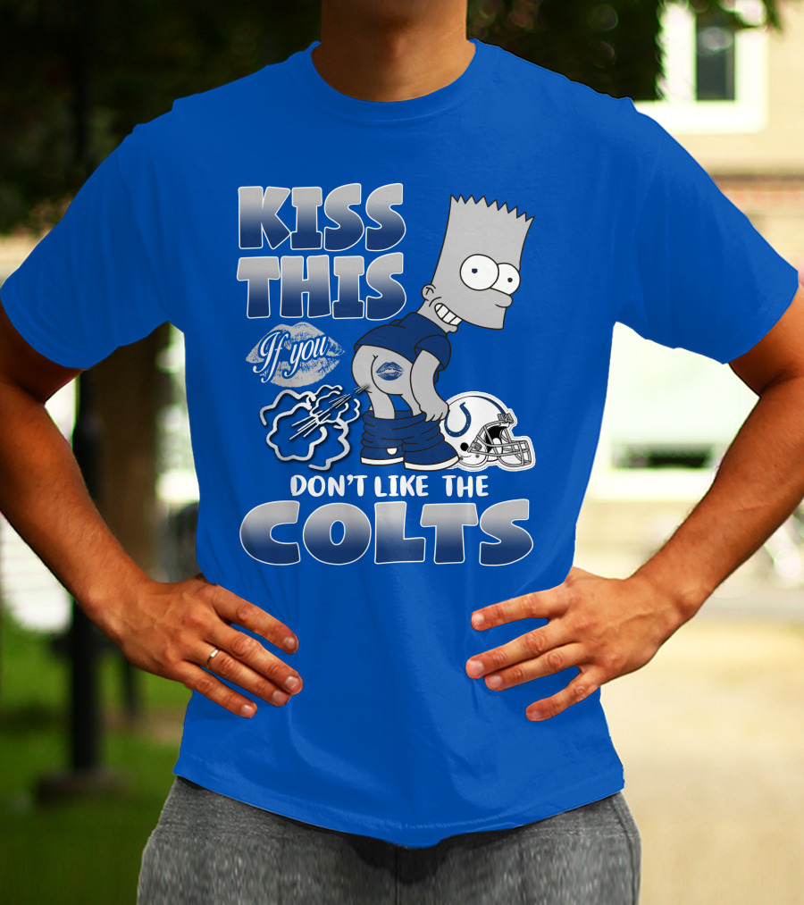 Kiss This If You Don't Like The Indianapolis Colts Bart Simpson T-Shirt