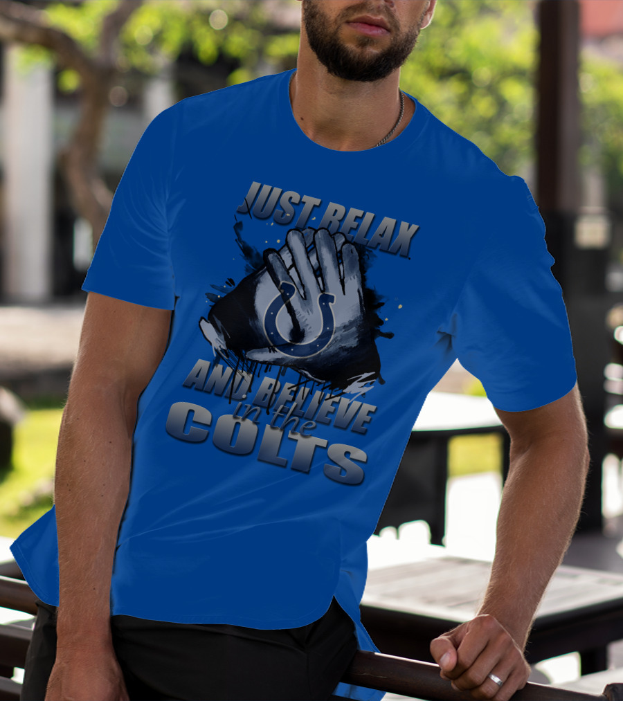 Just Relax And Believe In The Colts Indianapolis Colts T-Shirt