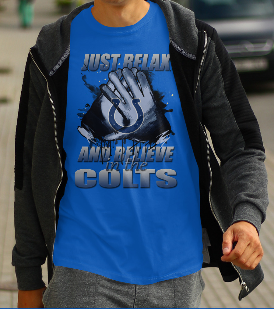 Just Relax And Believe In The Colts Indianapolis Colts T-Shirt