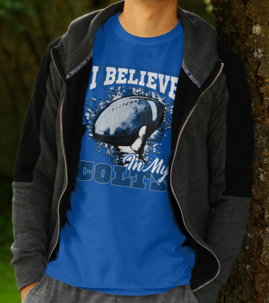 I Believe In My Colts Football Fan Spirit T-Shirt