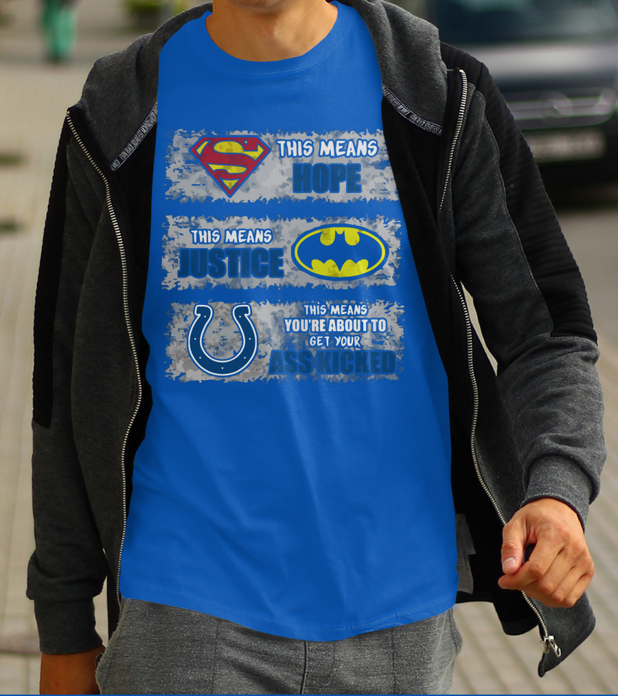 Superman Batman Colts This Means Hope Justice You're About To Get Your Ass Kicked T-Shirt