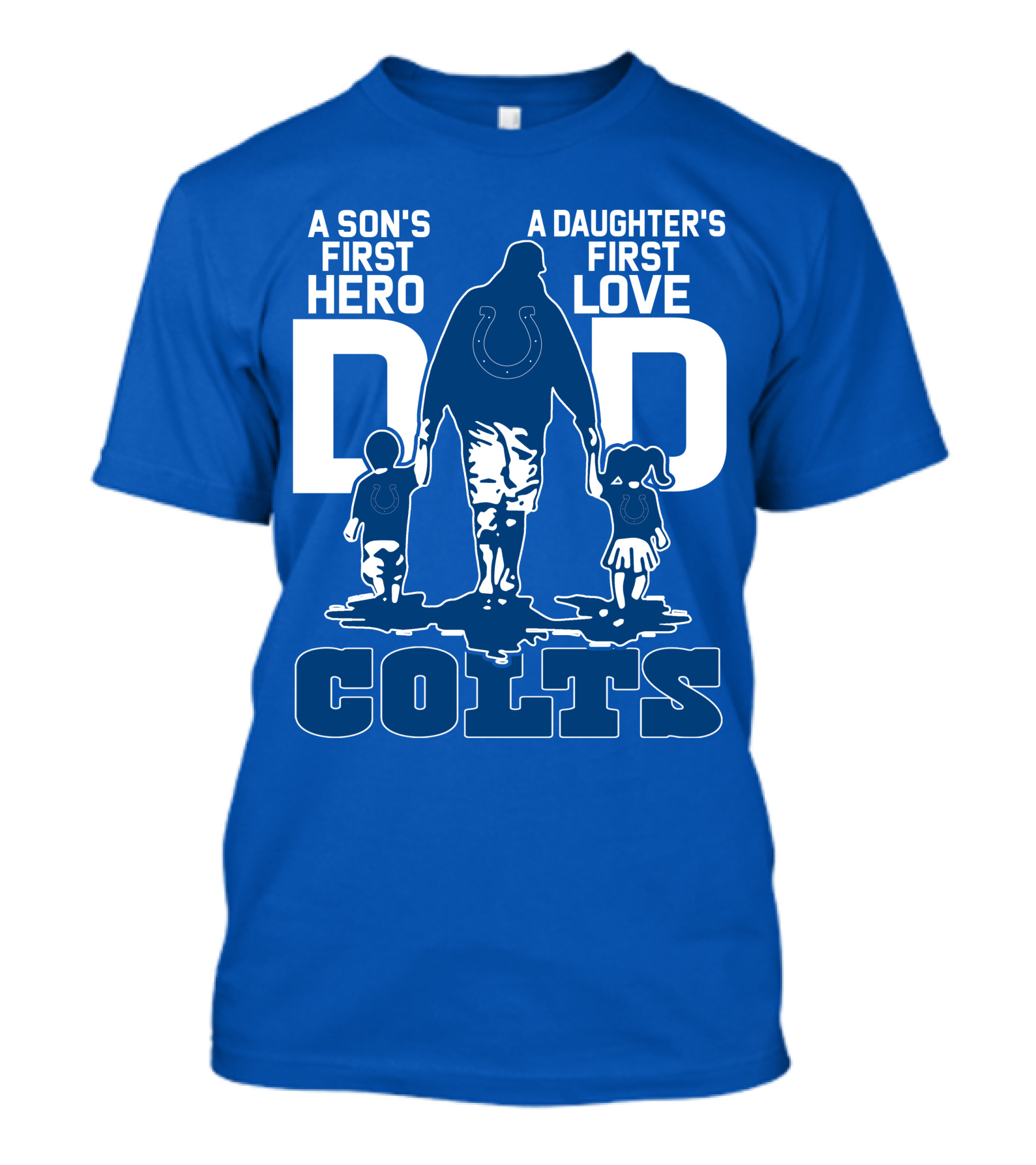 A Son's First Hero A Daughter's First Love Dad Colts T-Shirt