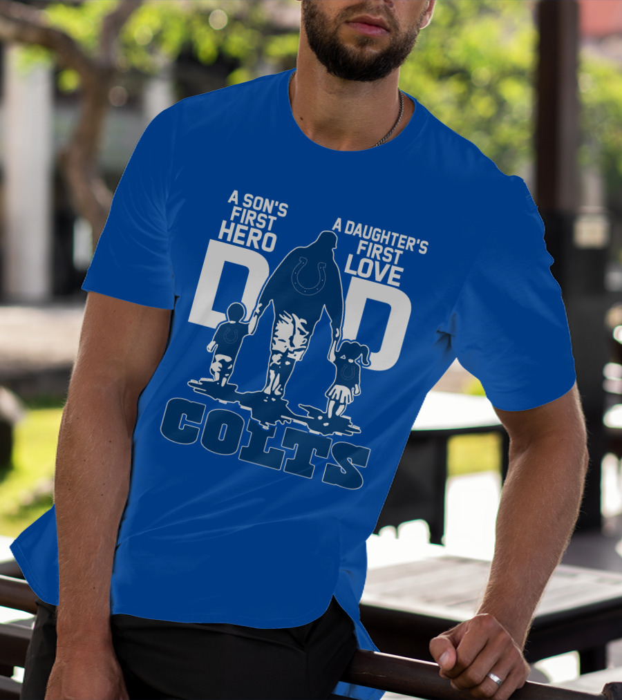 A Son's First Hero A Daughter's First Love Dad Colts T-Shirt