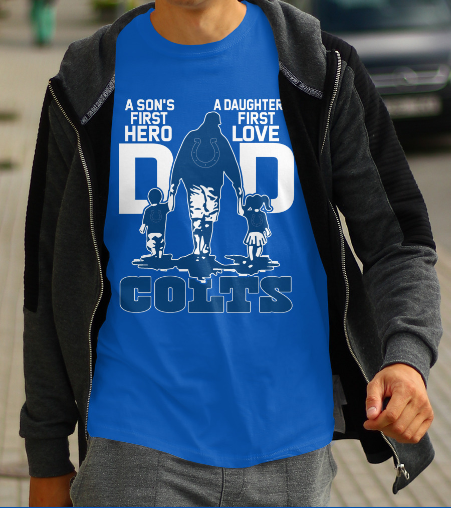 A Son's First Hero A Daughter's First Love Dad Colts T-Shirt