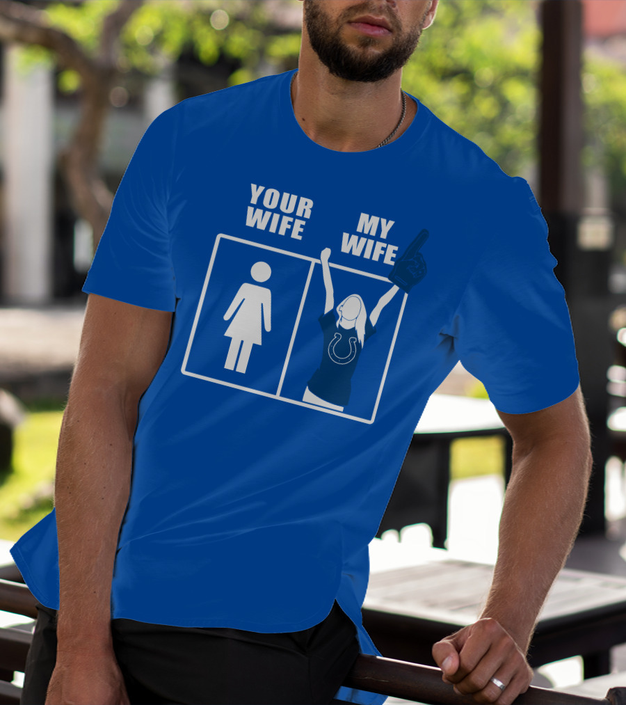 Your Wife My Wife Indianapolis Colts T-Shirt