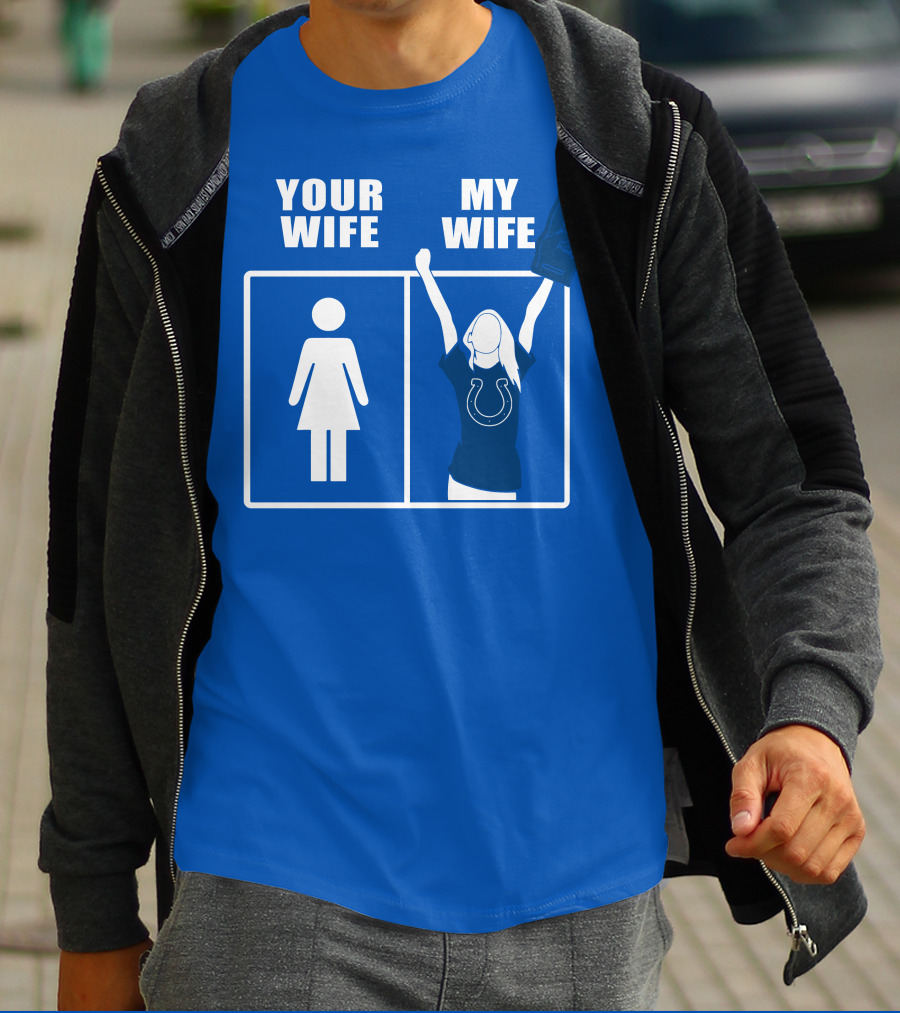 Your Wife My Wife Indianapolis Colts T-Shirt
