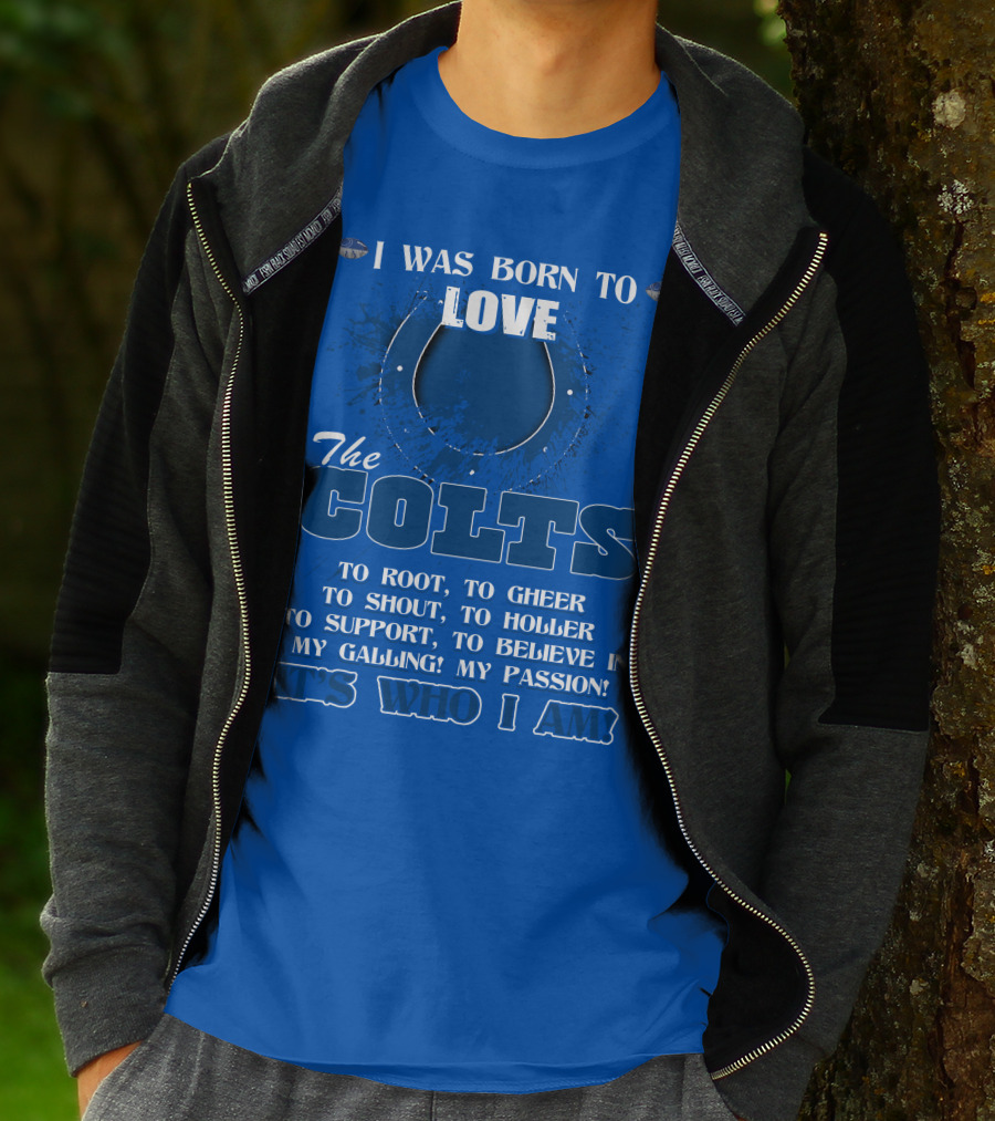I Was Born To Love The Colts It's Who I Am T-Shirt
