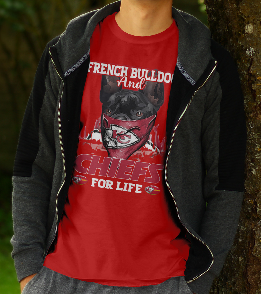 French Bulldog And Kansas City Chiefs For Life T-Shirt