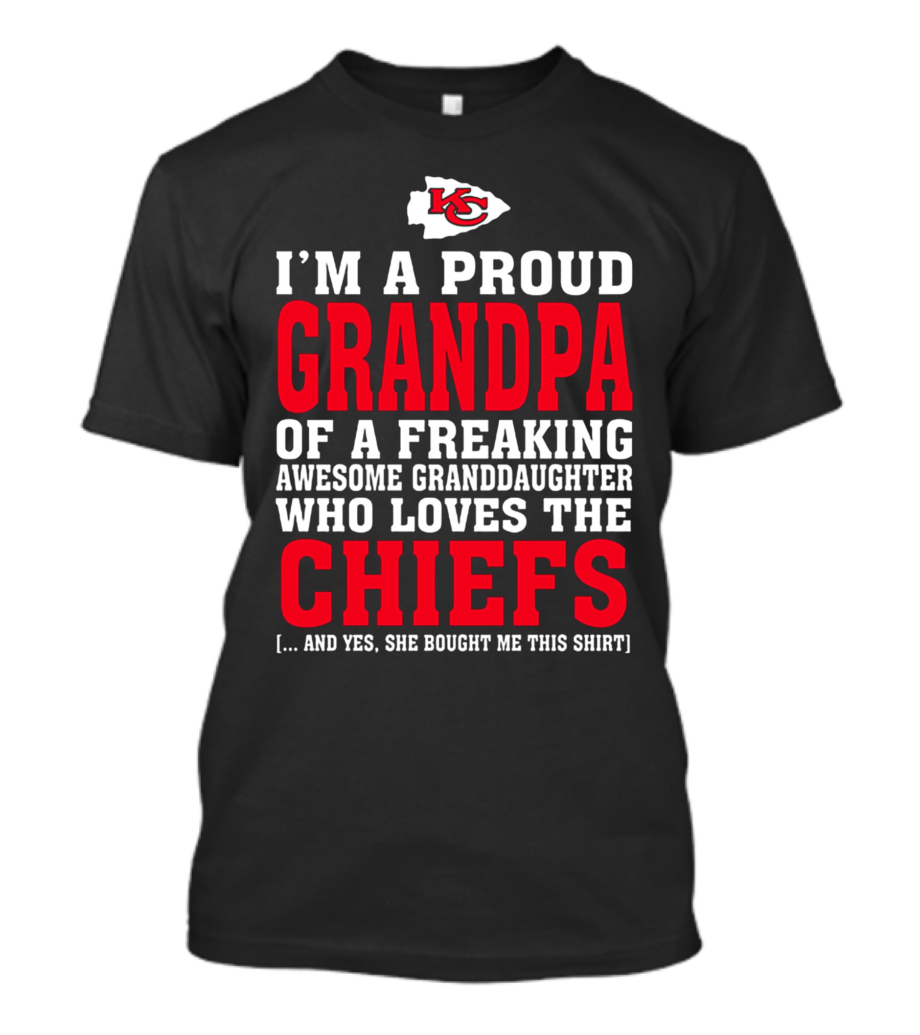 Kansas City Chiefs Proud Grandpa Of A Freaking Awesome Granddaughter Who Loves The Chiefs T-Shirt