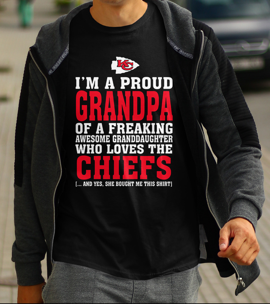Kansas City Chiefs Proud Grandpa Of A Freaking Awesome Granddaughter Who Loves The Chiefs T-Shirt