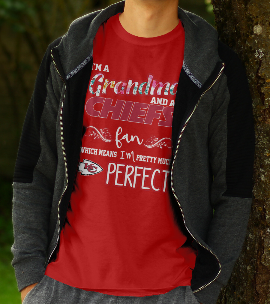 I'm A Grandma And A Chiefs Fan Which Means I'm Pretty Much Perfect Kc T-Shirt