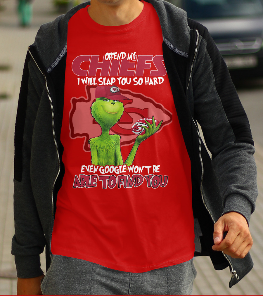 Offend My Chiefs I Will Slap You So Hard Even Google Won't Be Able To Find You Grinch Kansas City Chiefs T-Shirt