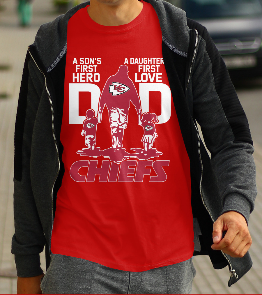 A Son's First Hero A Daughter's First Love Dad Chiefs Kansas City T-Shirt
