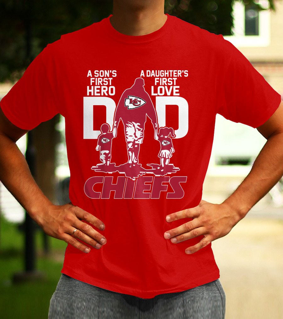 A Son's First Hero A Daughter's First Love Dad Chiefs Kansas City T-Shirt