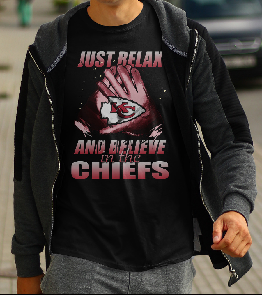 Just Relax And Believe In The Chiefs Kansas City Chiefs T-Shirt