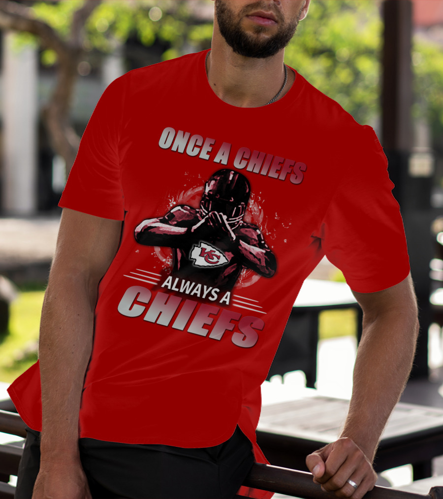 Once A Chiefs Always A Chiefs Kansas City Chiefs T-Shirt