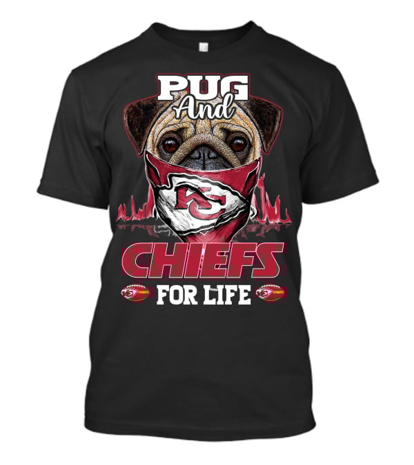 Pug And Chiefs For Life Kansas City Chiefs T-Shirt