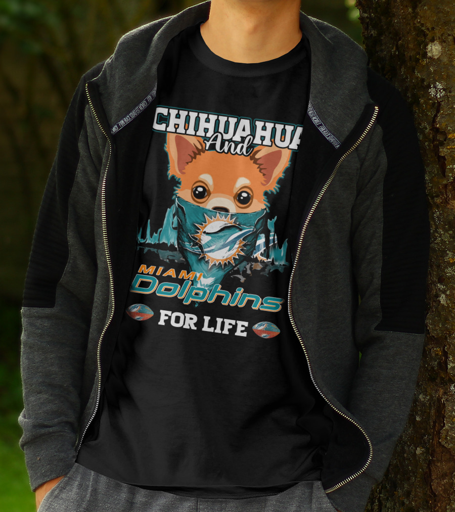 Chihuahua And Miami Dolphins For Life T-Shirt