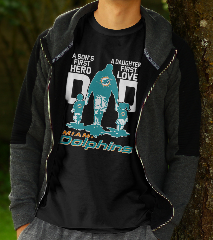 A Son's First Hero Dad A Daughter's First Love Miami Dolphins T-Shirt