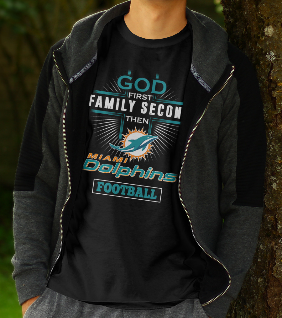 God First Family Second Then Miami Dolphins Football T-Shirt