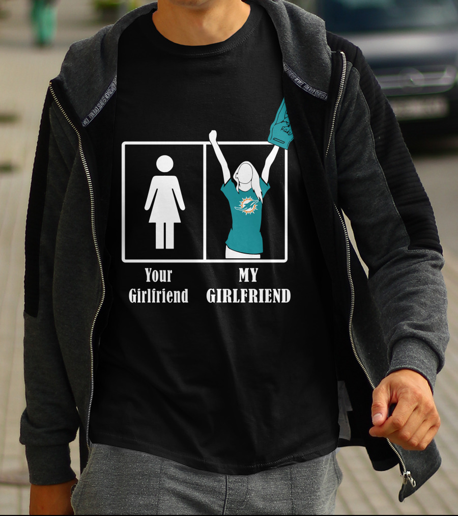 Your Girlfriend My Girlfriend Miami Dolphins Fan Celebrating T-Shirt